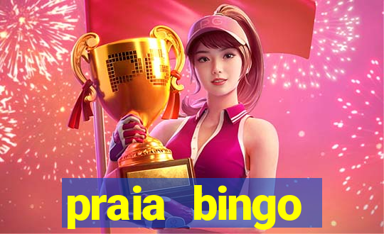 praia bingo dinheiro infinito 2022